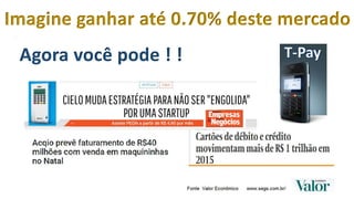 Imagine ganhar até 0.70% deste mercado
Agora você pode ! !
 