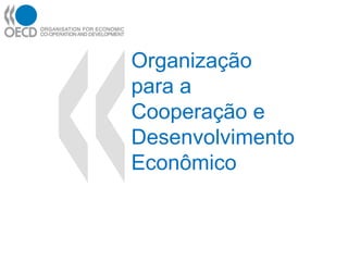 Organização para a Cooperação e Desenvolvimento Econômico 