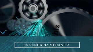 ENGENHARIA MECÂNICA
 