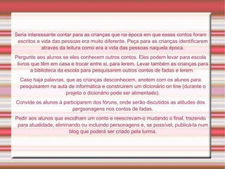 Fazer com que o aluno interaja com outros colegas usando as tecnologias de um modo significativo para ele. 