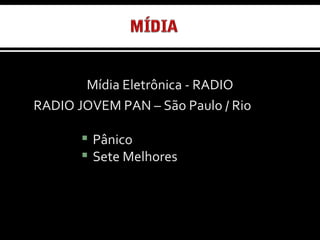 Mídia Eletrônica - RADIO  RADIO JOVEM PAN – São Paulo / Rio Pânico Sete Melhores  