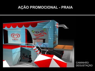 AÇÃO PROMOCIONAL - PRAIA CAMINHÃO  DEGUSTAÇÃO 