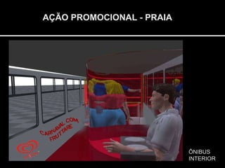 AÇÃO PROMOCIONAL - PRAIA ÔNIBUS INTERIOR 