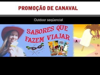 OUTDOOR SEQUÊNCIAL Outdoor seqüencial 