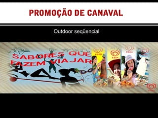 OUTDOOR SEQUÊNCIAL Outdoor seqüencial 