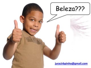 Beleza???
juracirbpinho@gmail.com
 