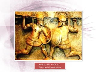 Grécia, 431 a 404 A.C.
Guerra do Peloponeso
 
