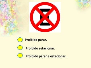 Proibido parar e estacionar. Proibido estacionar. Proibido parar. 