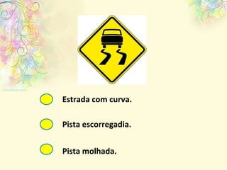 Pista molhada. Pista escorregadia. Estrada com curva. 