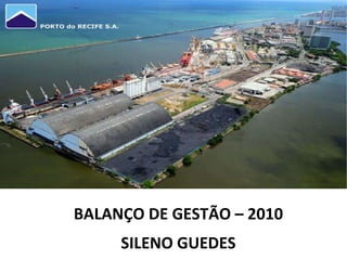 BALANÇO DE GESTÃO – 2010 SILENO GUEDES 