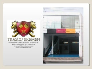 Rua Fernando Falcão, 393 Mooca, São Paulo, SP    55-11-2893-5333      55-11-2893-5334    [email_address] www.trascobremen.com 