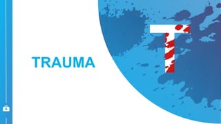 TRAUMA
 