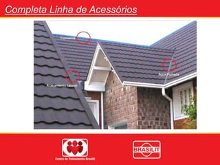 Completa Linha de Acessórios
 