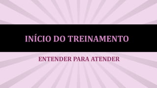 INÍCIO DO TREINAMENTO
 