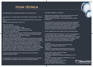 FICHA TÉCNICA
EMPREENDIMENTO IMOBILIÁRIO MIXED-USE EM SANTOS-SP
•Localização: Av. Francisco Glicério e Rua Barão de Paranapiacaba – Santos-
SP
•Área do terreno: 3.977,00 m², com aproximadamente 75,50 m de frente para
cada via.
•Área construída coberta total: 43.766,12 m²
•Pontos de referência:
-na principal artéria Leste-Oeste
- trajeto do futuro VLT* da Baixada Santista
- 100 m da Av. Conselheiro Nébias – artéria Norte–Sul
- 800 m da Av. Ana Costa e do Mendes Convention Center
- 1.600 m da Praia do Boqueirão
- em frente à Vila Rica – bairro de maior renda per capita da Baixada Santista
- próximo a complexo de universidades ao longo da Av. Conselheiro Nébias
-região com alta densidade de residências, escritórios,
comércio e serviços de alto padrão.
•Descrição: terreno em localização privilegiada para empreendimento multiúso,
em região de grande tráfego, atividade comercial e serviços entre a Rua Barão
de Paranapiacaba e a Av. Francisco Glicério, a principal artéria Leste–Oeste da
cidade, onde estará o trajeto do futuro sistema de transporte público VLT*,
ligando os principais municípios da Baixada Santista desde o litoral sul até o
Porto de Santos. Esse trecho da Av. Gal. Francisco Glicério, adjacente ao
terreno e entre as Avenidas Washington Luís (Canal 3) e Conselheiro Nébias,
será ampliado para receber uma das principais estações do sistema*. Concluída
a ampliação da via pública e a implantação do novo sistema de transporte,
passará o terreno a contar com duas frentes de aproximadamente 75 m.
* Conforme projeto apresentado e em desenvolvimento pela Prefeitura
Municipal de Santos e EMTU.
O empreendimento contará com três torres interligadas pelo térreo, composto
por ampla praça contemplativa e lojas, conforme a seguinte descrição:
PAVIMENTO TÉRREO e ACESSOS
Praça Central Contemplativa dando acesso a lojas de alto padrão,
totalizando aproximadamente 1.100 m² de ABL, com
estabelecimentos comerciais e conveniências, gerando sinergia
às três torres.
As torres contarão com lobbies exclusivos e sistemas de segurança
independentes. As garagens serão distribuídas em três subsolos e
operadas por meio de sistema rotativo para visitantes e direito de uso
de uma vaga para cada proprietário/ residente franco de pagamento,
contando com acesso exclusivo e Espaço Vip-Valet, que serão
entregues decorados e equipados para pleno funcionamento.
HOTEL INNSIDE SANTOS by MELIÁ HOTELS INTERNATIONAL
O Hotel INNSIDE SANTOS categoria 4*, com 234 suítes distribuídas
em 16 pavimentos-tipo e um pavimento duplex, suítes LUXO e
MASTER, operado pela MELIÁ HOTELS INTERNATIONAL, contando
com amplo lobby com dois acessos exclusivos, pela Praça Central e
porte-cochère na Rua Barão de Paranapiacaba, e completa
infraestrutura de serviços padrão internacional incluindo:
-Concierge;
-Centro de reuniões e convenções com coffee-lounge;
-Bar/restaurante categoria internacional;
-Spa/itness;
-Gerador com capacidade de atendimento para todas UHs;
-Unidades entregues integralmente equipadas e decoradas.
A torre HOTEL contará com 234 UHs assim
distribuídas: 16 pavimentos-tipo
-208 unidades hoteleiras (UH) padrão SUPERIOR com 22 m²
privativos;
-16 unidades hoteleiras (UH) padrão SUPERIOR com 26 m²
privativos; 1 pavimento DUPLEX
-5 UHs padrão LUXO com 47 m² privativos;
-5 UHs padrão MASTER com 82 m²
privativos. CLASS A OFFICE BUILDING
 