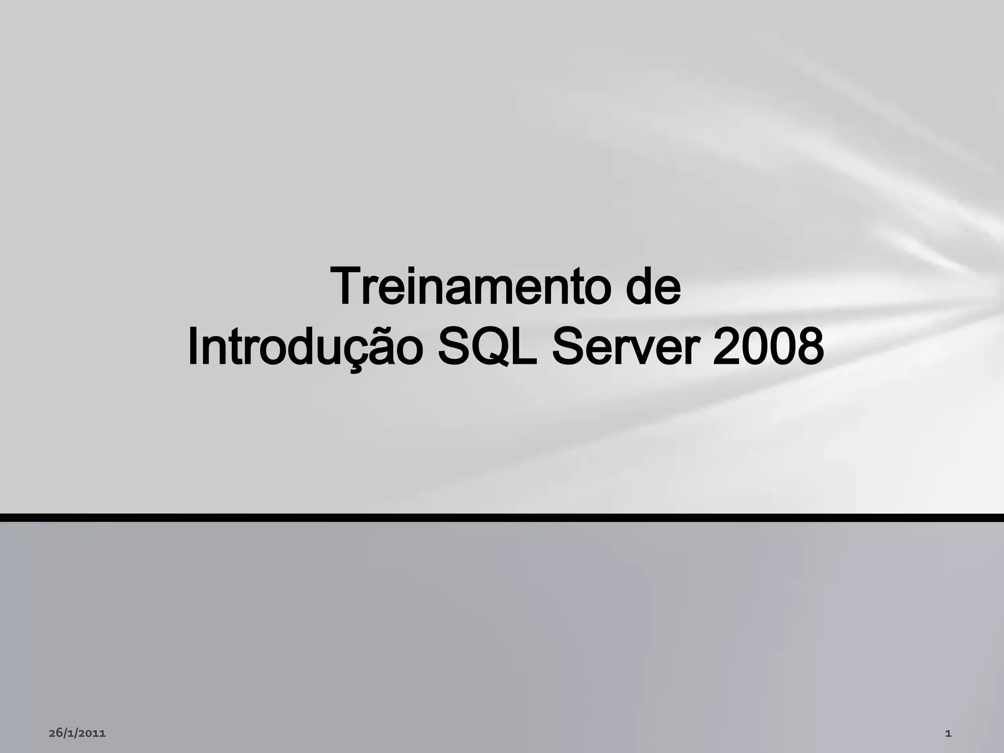 26/01/20111Treinamento de Introdução SQL Server 2008