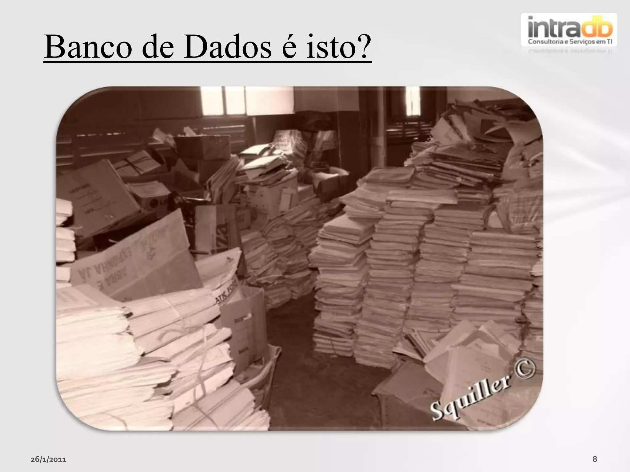26/01/20118Banco de Dados é isto?