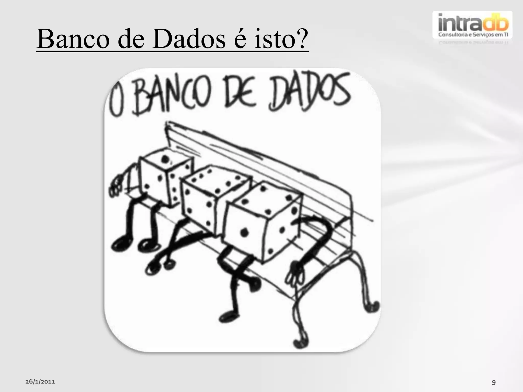 26/01/20119Banco de Dados é isto?