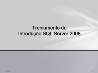 26/01/2011 1 Treinamento de  Introdução SQL Server 2008 