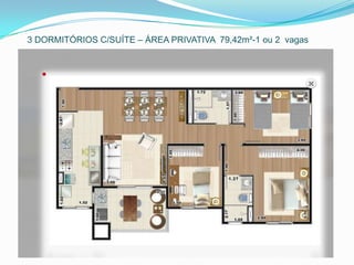 3 DORMITÓRIOS C/SUÍTE – ÁREA PRIVATIVA 79,42m²-1 ou 2 vagas
 