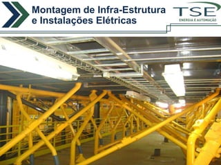 Montagem de Infra-Estrutura
e Instalações Elétricas       ENERGIA E AUTOMAÇÃO
 