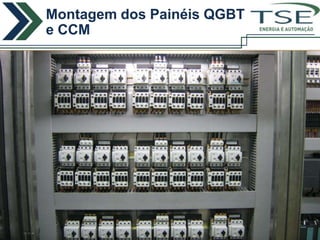 Montagem dos Painéis QGBT
e CCM                   ENERGIA E AUTOMAÇÃO
 