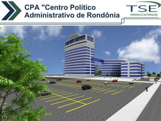 CPA "Centro Político
             Administrativo de Rondônia                                             ENERGIA E AUTOMAÇÃO



                                                          Setor
                                                          Construção Civil
                                                          CPA– Porto Velho -RO



Descrição Geral

São 04 edifícios, onde está todas as secretarias do Estado, e no 5º edifício (o maior deles) funcionará o novo
Palácio do Governo de Rondônia, sendo que os 03 últimos andares será a Residência Oficial do
Governador.

Serviços Executados na Subestação:
Montagem da subestação de 11MVA e fabricação de mais de 60
colunas de painéis TTA em conformidade com a NBR IEC 60439-1 o
para o Centro Político Administrativo de Rondônia.

Serviços Executados no Palácio:
Montagem de infra-estrutura da rede de dados
Montagem de infra-estrutura para tomadas dos painéis QE-TA’s
Lançamento de cabos e interligação para tomadas dos painéis
QE-TA’s
Montagem de infra-estrutura para instalação de iluminação
Lançamento de cabos e interligação de iluminação
 