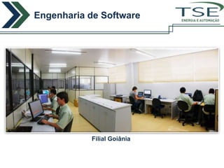 Engenharia de Software
                            ENERGIA E AUTOMAÇÃO




           Filial Goiânia
 