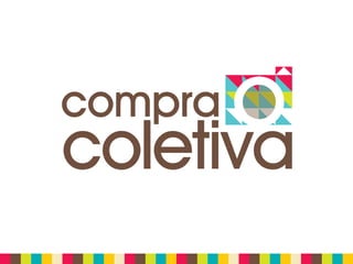 compra
coletiva
 