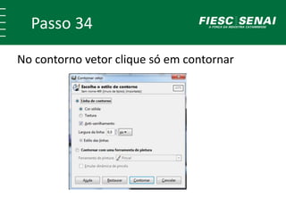 Passo 34
No contorno vetor clique só em contornar
 