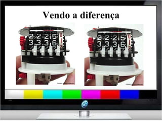 Vendo a diferença 