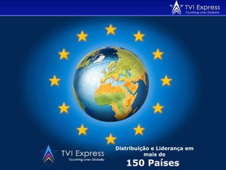 Distribuição e Liderança em mais de 150 Países   