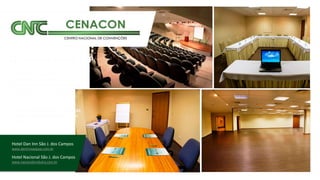 Hotel Dan Inn São J. dos Campos
www.daninnsaojose.com.br
Hotel Nacional São J. dos Campos
www.nacionalinndutra.com.br
 