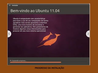 PROGRESSO DA INSTALAÇÃO
 