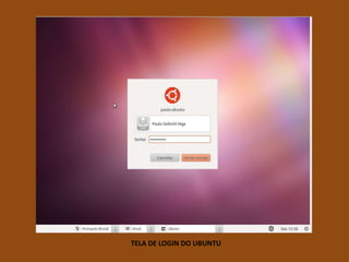 TELA DE LOGIN DO UBUNTU
 
