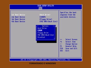 FORMATANDO O WINDOWS
 