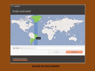 SELEÇÃO DE FUSO HORÁRIO
 