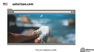 Foco em coleções e estilo
satorisan.com
 
