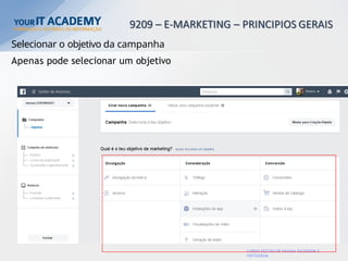 CURSO GESTÃO DE PÁGINA FACEBOOK E
INSTAGRAM
Selecionar o objetivo da campanha
Apenas pode selecionar um objetivo
 
