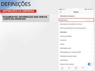 DEFINIÇÕES DA EMPRESA
PAGAMENTOS- INFORMAÇÃO QUE VEM DA
CONTA DE ANÚNCIOS
DEFINIÇÕES
 