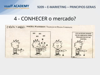 4 - CONHECER o mercado?
 