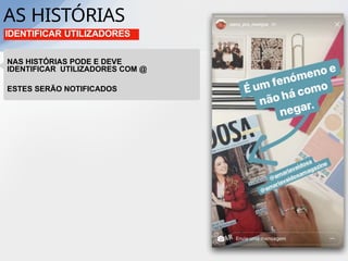 AS HISTÓRIAS
IDENTIFICAR UTILIZADORES
NAS HISTÓRIAS PODE E DEVE
IDENTIFICAR UTILIZADORES COM @
ESTES SERÃO NOTIFICADOS
 