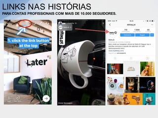 LINKS NAS HISTÓRIAS
PARA CONTAS PROFISSIONAIS COM MAIS DE 10.000 SEGUIDORES.
 