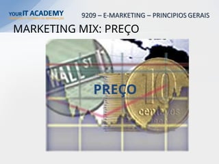 MARKETING MIX: PREÇO
PREÇO
 