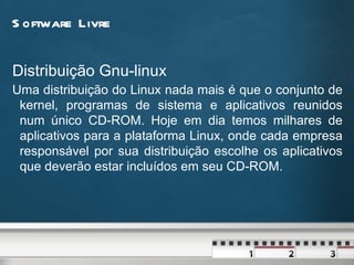 Software  Livre Quando um software é considerado livre? 1. A liberdade de executar o programa, para qualquer propósito; 