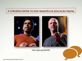http://goo.gl/yb6H0X

www.educacaoparamilhares.com.br

 