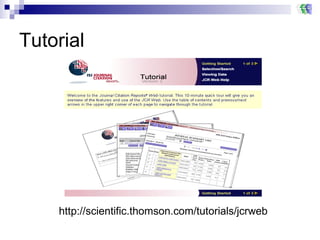 Tutorial http://scientific.thomson.com/tutorials/jcrweb 