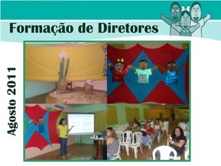 Formação de Diretores
Agosto 2011
 