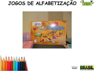 JOGOS DE ALFABETIZAÇÃO

 