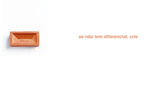 se não tem diferencial, crie
 